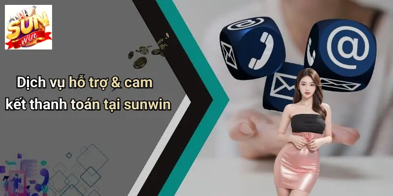 Liên Hệ Sunwin – Cổng Thông Tin Hỗ Trợ Khách Hàng 24/7 1 Dịch vụ liên hệ hỗ trợ & cam kết thanh toán tại sunwin