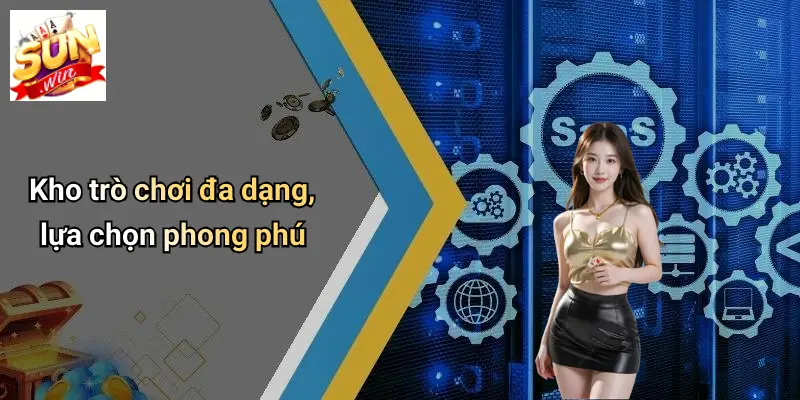 TÀI XỈU SUNWIN: Khám Phá Bí Quyết Thắng Lớn Tại Sòng Cược Online 2 Kho trò chơi đa dạng, lựa chọn phong phú