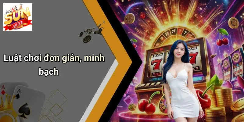 Nổ Hũ Lộc Phát: Sức Hút Đến Từ Trải Nghiệm Giải Trí Cực Đã 1 Luật chơi đơn giản, minh bạch