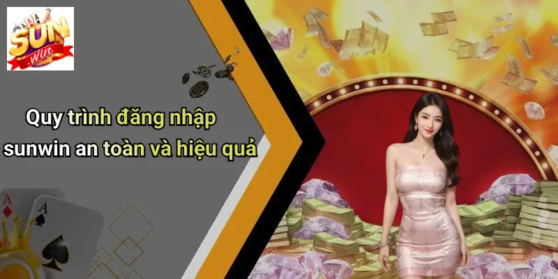 Đăng Nhập SUNWIN: Cánh Cửa Đến Thế Giới Giải Trí Đỉnh Cao 2 Quy trình đăng nhập sunwin an toàn và hiệu quả